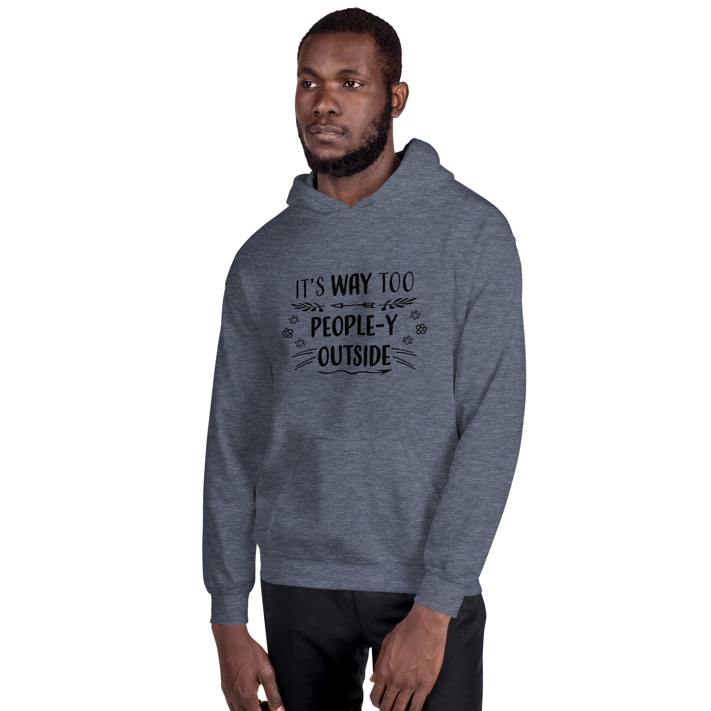 "Way Too People-y" Unisex Hoodie #1003