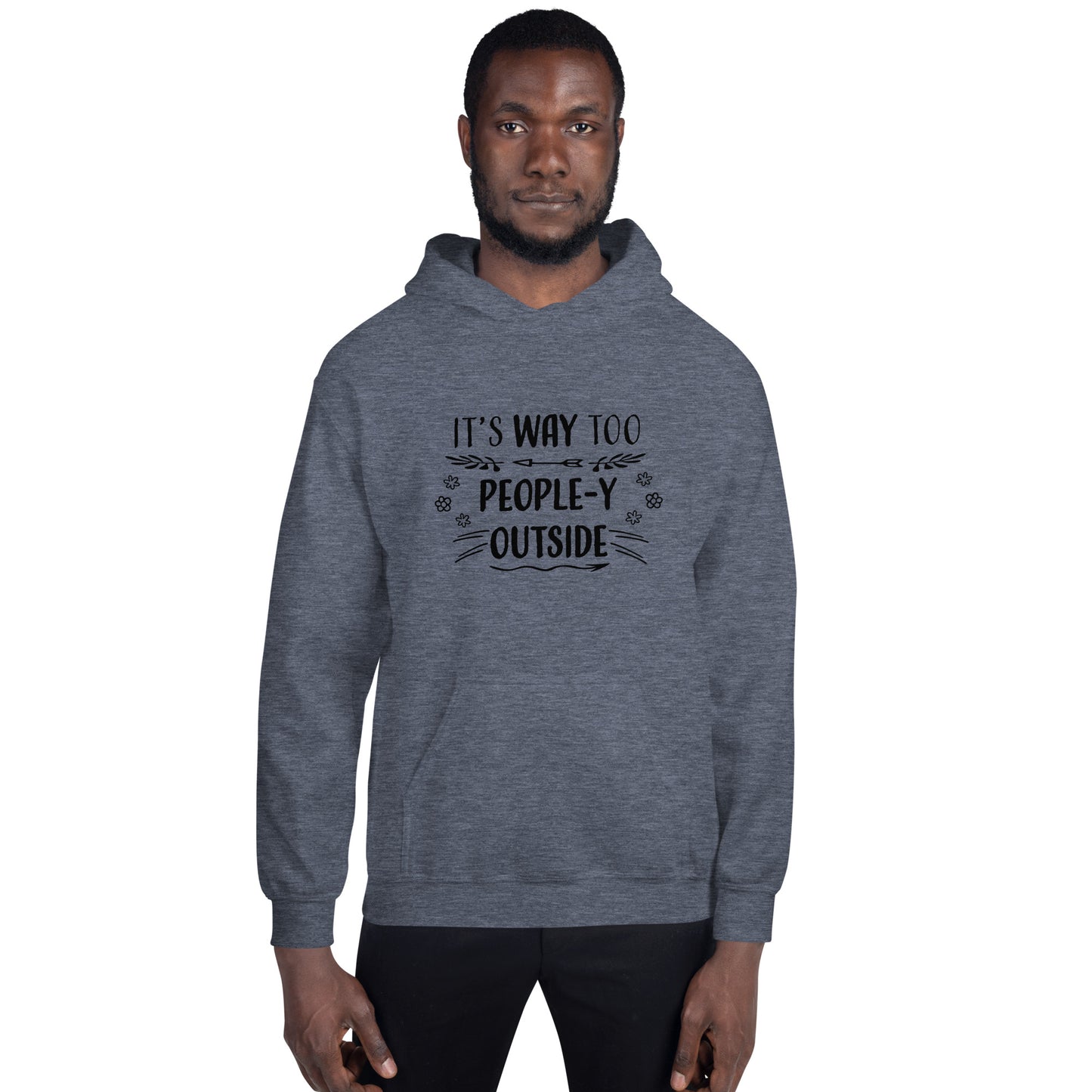 "Way Too People-y" Unisex Hoodie #1003