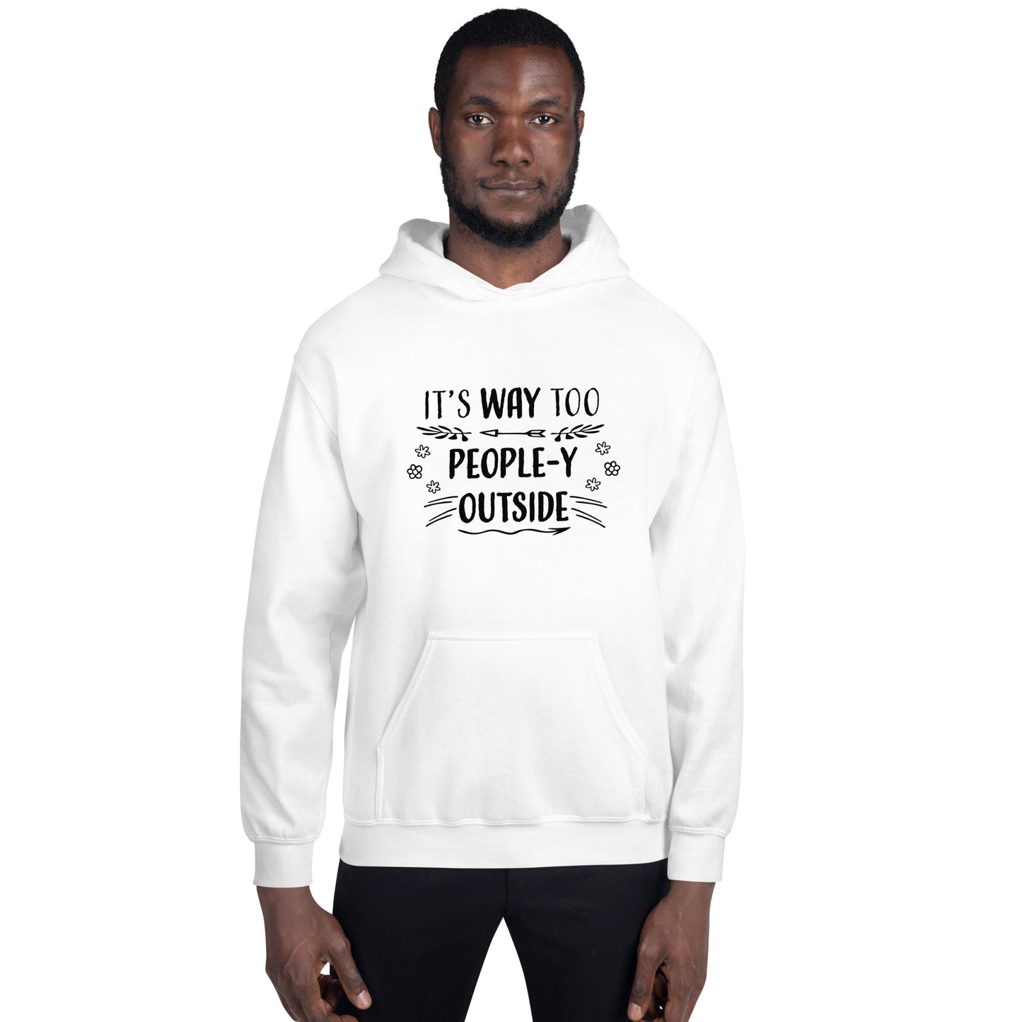 "Way Too People-y" Unisex Hoodie #1003