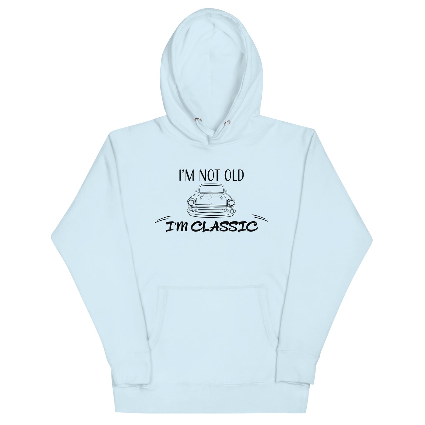 "I'm Not Old, I'm Classic" Two Sided Unisex Premium Hoodie