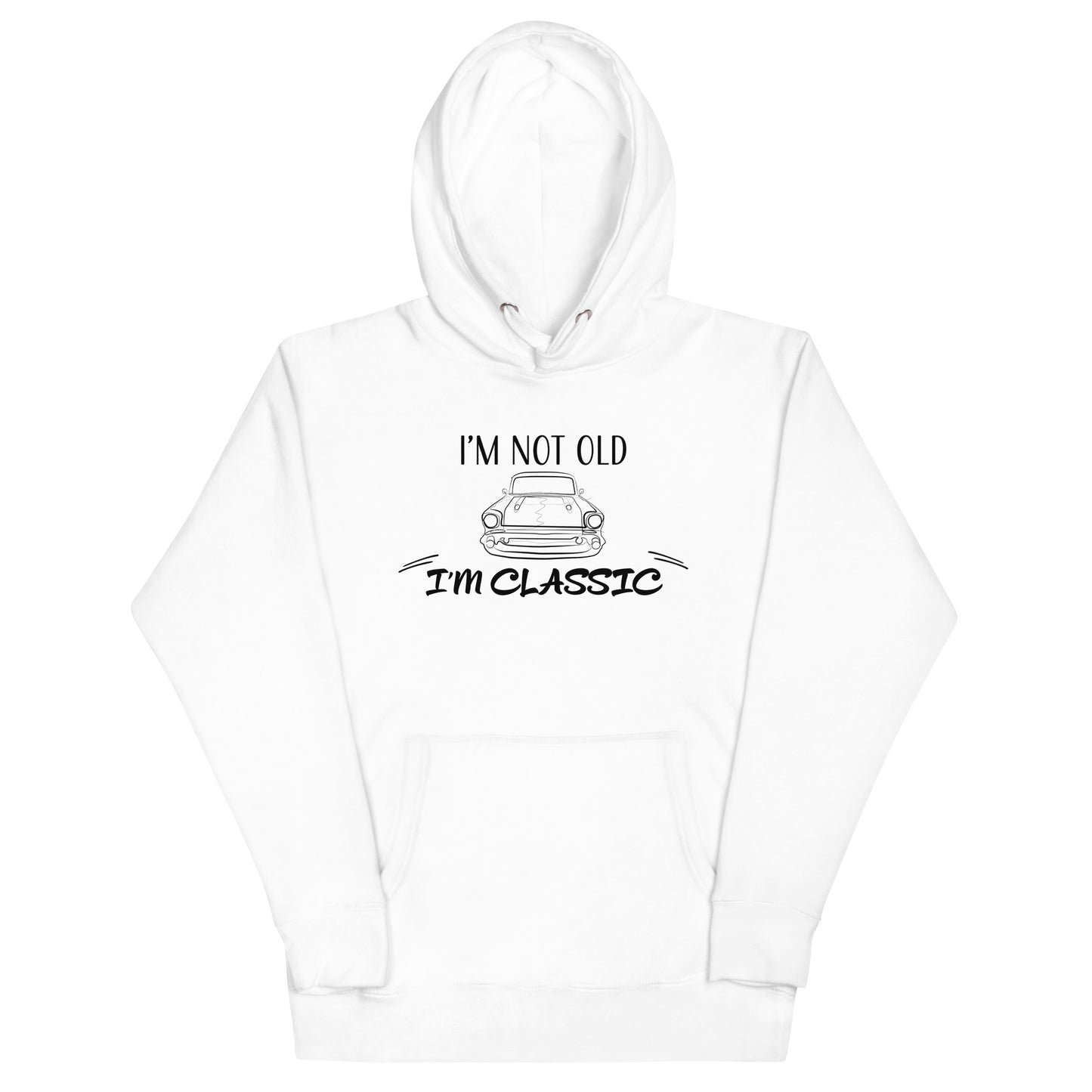 "I'm Not Old, I'm Classic" Two Sided Unisex Premium Hoodie