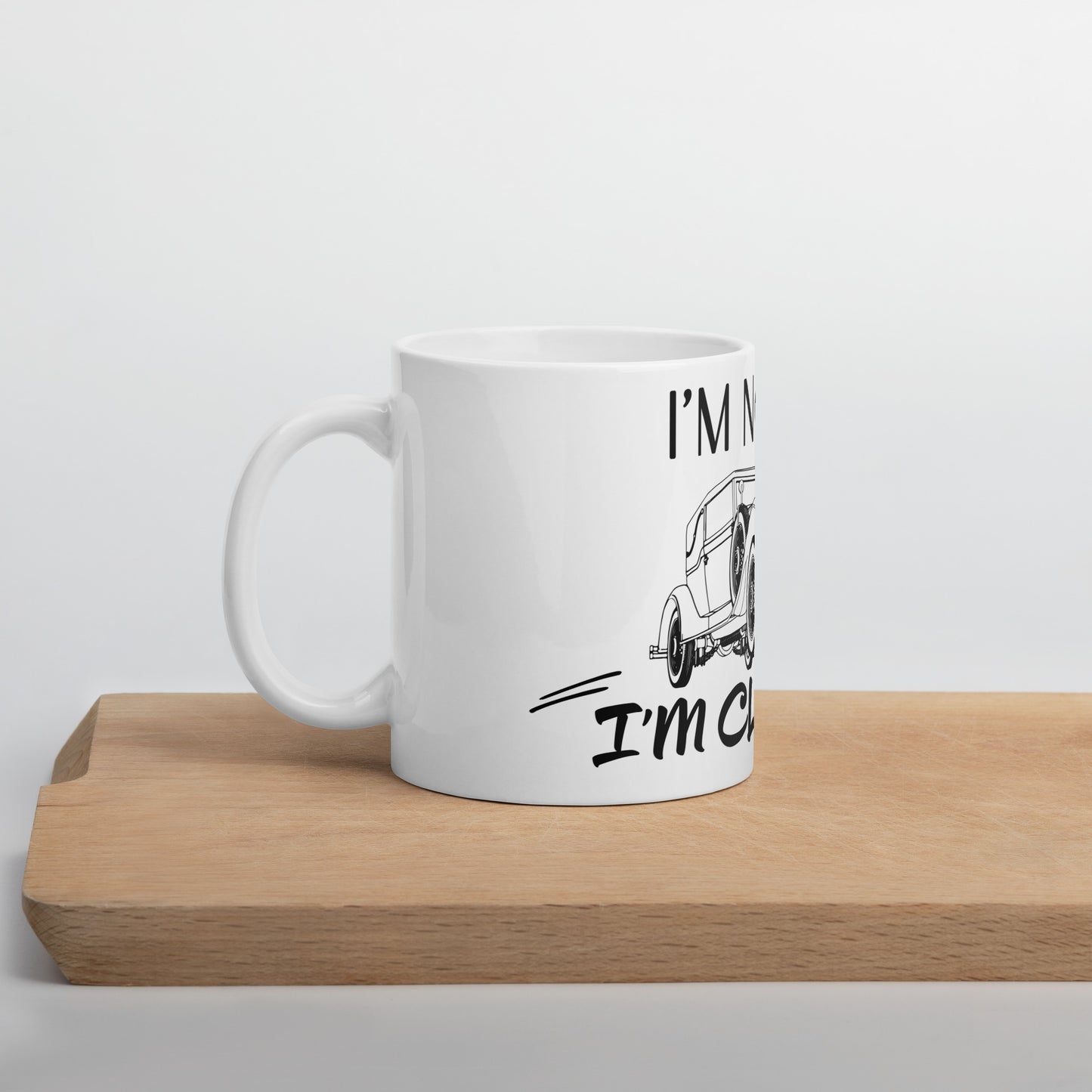 "I'm Not Old, I'm Classic" - White glossy mug