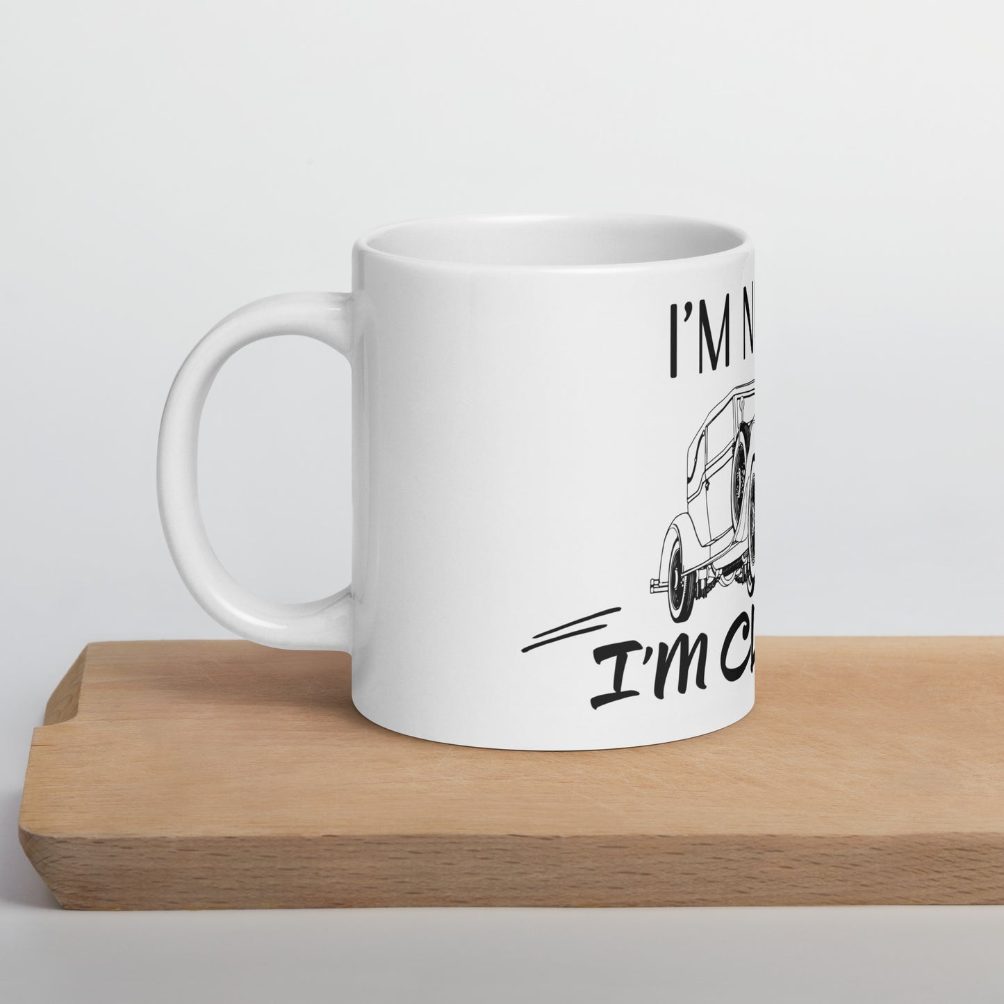 "I'm Not Old, I'm Classic" - White glossy mug