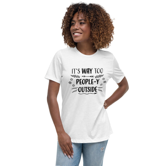 "Way Too People-y" Women's Relaxed T-Shirt